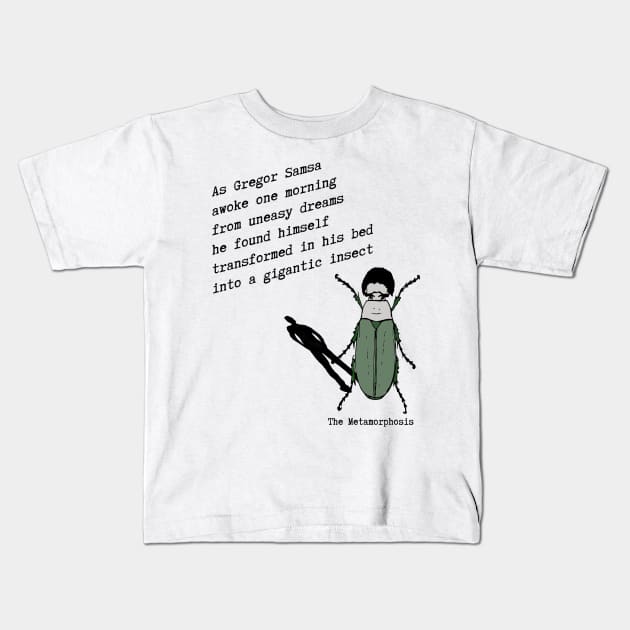 Franz Kafka The Metamorphosis Quote Kids T-Shirt by PoetandChef